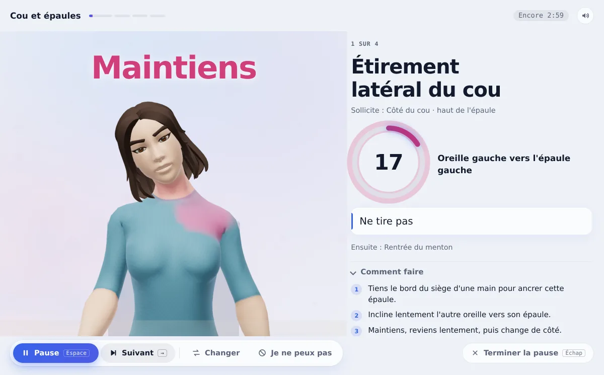 Une pause active : le guide fait un étirement latéral du cou, avec « Maintiens » au-dessus ; un décompte de 17 secondes pour le côté gauche ; la consigne Ne tire pas ; des étapes numérotées et une consigne de sécurité ; et les boutons Pause, Suivant, Changer, Je ne peux pas et Terminer la pause